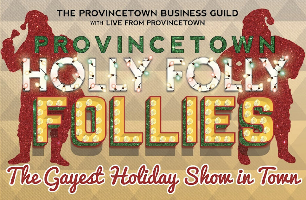 Holly Folly Follies Holiday Extravaganza (Photo Credit: Provincetown Business Guild)